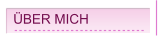 ÜBER MICH